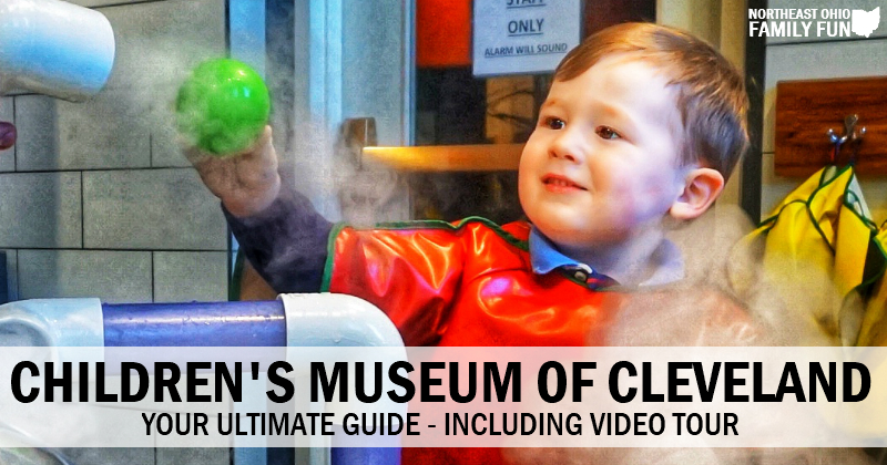 Your Guide to the Cleveland Children’s Museum – Including Video Tour!